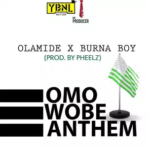 Olamide - Omo Wobe Anthem ft Burna Boy